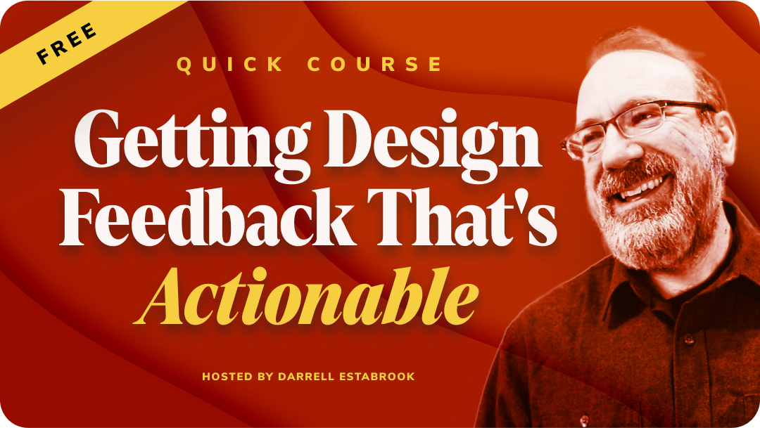 “I don’t like it!” Turn unhelpful comments into actionable design feedback