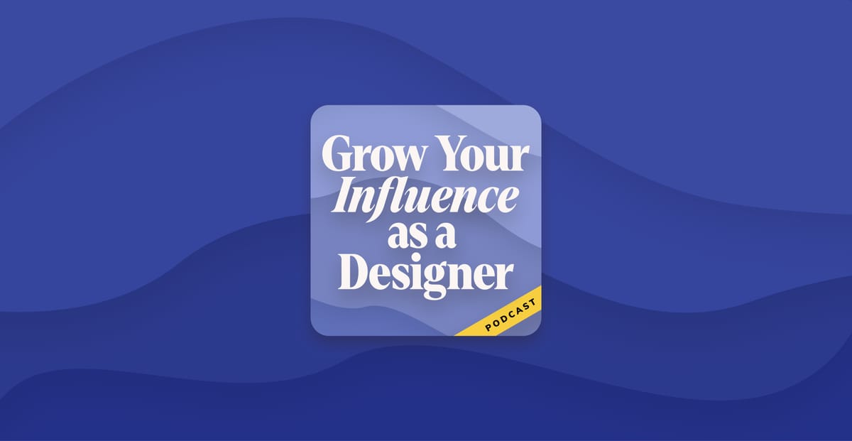 Grow Your Influence as a Designer