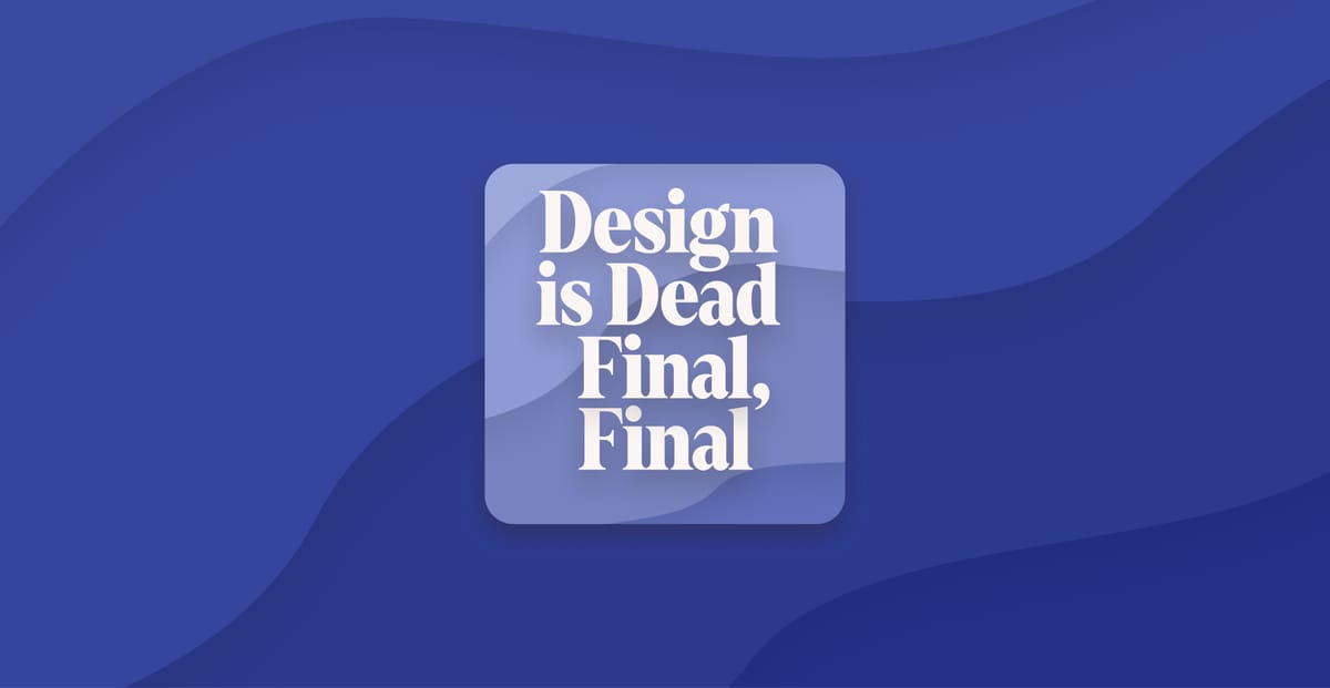 Design is Dead Final, Final