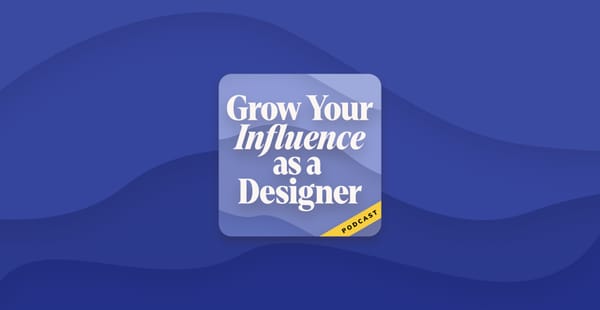 Grow Your Influence as a Designer
