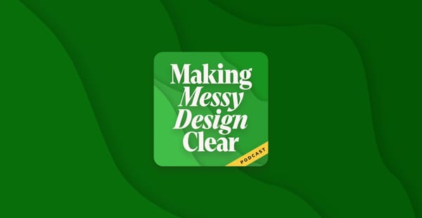 Making Messy Design  Clear