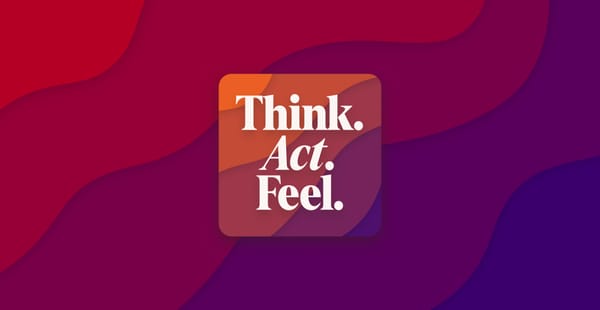 Think. Act. Feel.